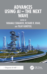Advances using AI - The Next Wave by Vanamali Somanchi, Richard R. Khan, Tulay Guneysel, 9781041237402