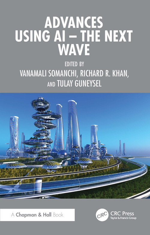Advances using AI - The Next Wave by Vanamali Somanchi, Richard R. Khan, Tulay Guneysel, 9781041237402