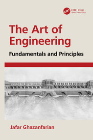 The Art of Engineering (Fundamentals and Principles) by Jafar Ghazanfarian, 9781041236689