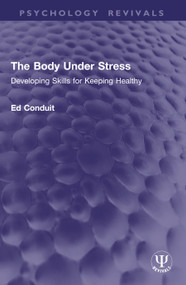 The Body Under Stress (Developing Skills for Keeping Healthy) by Ed Conduit, 9781032936642