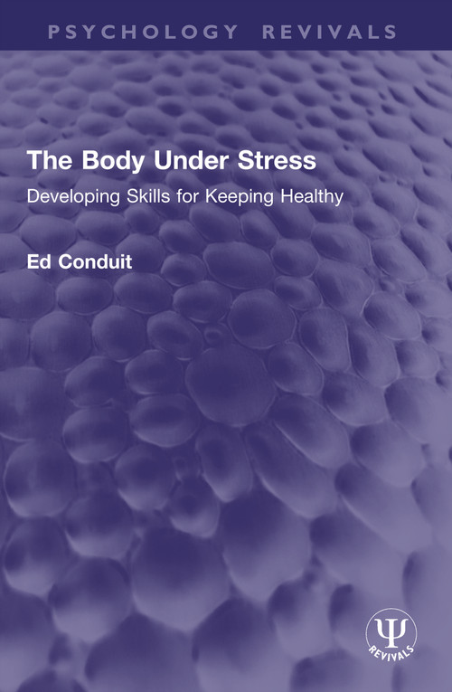 The Body Under Stress (Developing Skills for Keeping Healthy) by Ed Conduit, 9781032936642