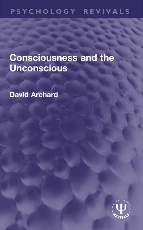 Consciousness and the Unconscious by David Archard, 9781032934914