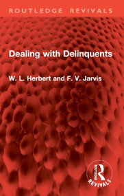 Dealing with Delinquents by W. L. Herbert, F. V. Jarvis, 9781032905709