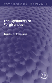 The Dynamics of Forgiveness by James G. Emerson, 9781032937670