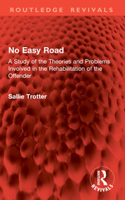 No Easy Road (A Study of the Theories and Problems Involved in the Rehabilitation of the Offender) by Sallie Trotter, 9781032933528