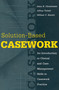 Solution-based Casework (An Introduction to Clinical and Case Management Skills in Casework Practice) by William C. Barrett, 9780202361185