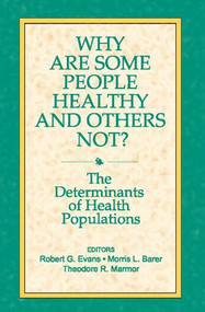 Why are Some People Healthy and Others Not? by Morris Barer, 9780202304908