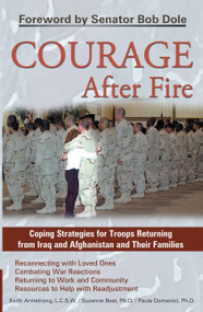 Courage After Fire (Coping Strategies for Troops Returning from Iraq and Afghanistan and Their Families) by Keith Armstrong, Dr. Suzanne Best, Paula Domenici, 9781569755136