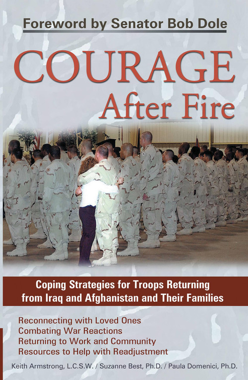 Courage After Fire (Coping Strategies for Troops Returning from Iraq and Afghanistan and Their Families) by Keith Armstrong, Dr. Suzanne Best, Paula Domenici, 9781569755136