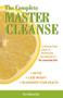 The Complete Master Cleanse (A Step-by-Step Guide to Maximizing the Benefits of The Lemonade Diet) by Tom Woloshyn, 9781569756133