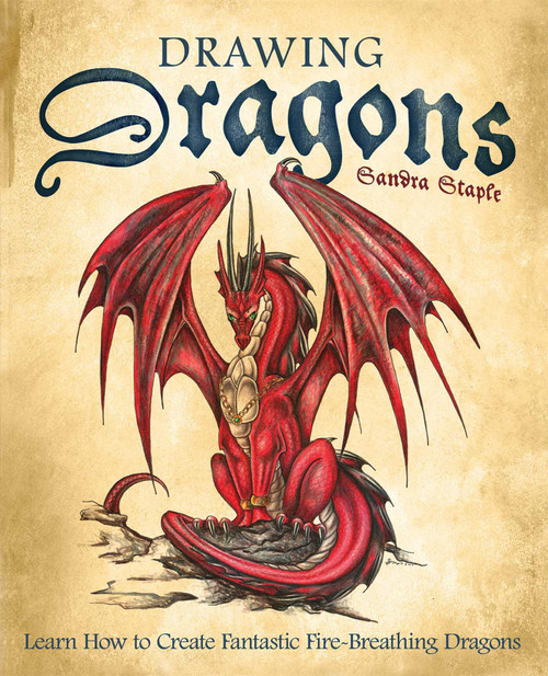Drawing Dragons (Learn How to Create Fantastic Fire-Breathing Dragons) by Sandra Staple, 9781569756416
