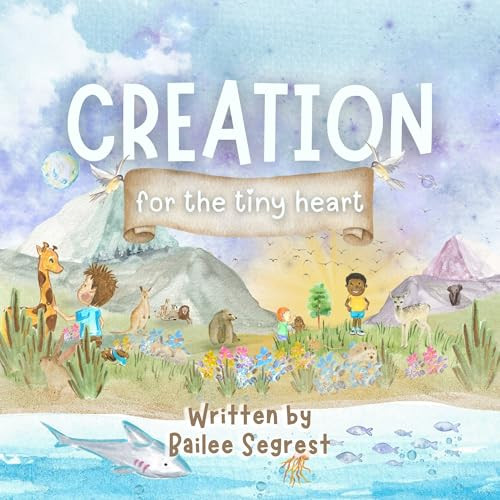 Creation for the Tiny Heart by Bailee Segrest, 9781636989235