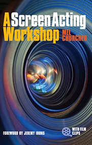 A Screen Acting Workshop by Mel Churcher, Jeremy  Irons, 9781848420557