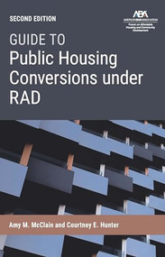Guide to Public Housing Conversion under RAD, Second Edition by Amy M. McClain, 9781639057061