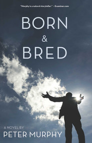 Born & Bred by Peter Murphy, 9781611881165
