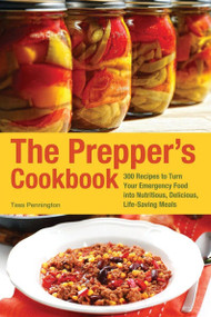 The Prepper's Cookbook (300 Recipes to Turn Your Emergency Food into Nutritious, Delicious, Life-Saving Meals) by Tess Pennington, 9781612431291