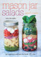 Mason Jar Salads and More (50 Layered Lunches to Grab and Go) by Julia Mirabella, 9781612432892