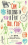 Can Holding in a Fart Kill You? (Over 150 Curious Questions and Intriguing Answers) by Andrew Thompson, 9781612434759