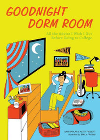 Goodnight Dorm Room (All the Advice I Wish I Got Before Going to College) by Samuel Kaplan, Keith Riegert, Emily Fromm, 9781612435688