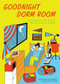 Goodnight Dorm Room (All the Advice I Wish I Got Before Going to College) by Samuel Kaplan, Keith Riegert, Emily Fromm, 9781612435688