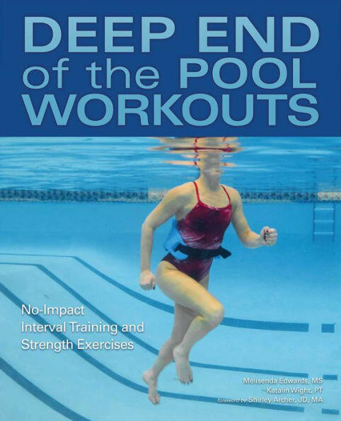 Deep End of the Pool Workouts (No-Impact Interval Training and Strength Exercises) by Melisenda Edwards, Katalin Wight, 9781612436661