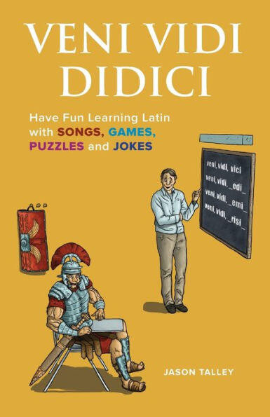 Veni Vidi Didici (Have Fun Learning Latin with Songs, Games, Puzzles and Jokes) by Jason Talley, 9781612436739