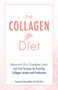 The Collagen Diet (Rejuvenate Skin, Strengthen Joints and Feel Younger by Boosting Collagen Intake and Production) by Pamela Schoenfeld, 9781612438320