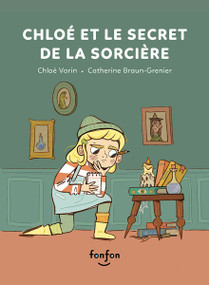 Chloé et le secret de la sorcière (French Edition) by Chloé Varin, Catherine Braun-Grenier, 9782925215905