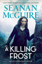 A Killing Frost by Seanan McGuire, 9780756421243