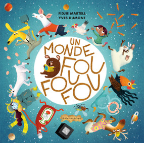 Un monde fou fou fou (French Edition) by Fidjie Martelle, Yves Dumont, 9782764454701