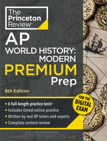 Princeton Review AP World History: Modern Premium Prep, 8th Edition (6 Practice Tests + Digital Practice Online + Content Review) by The Princeton Review, 9798217125210