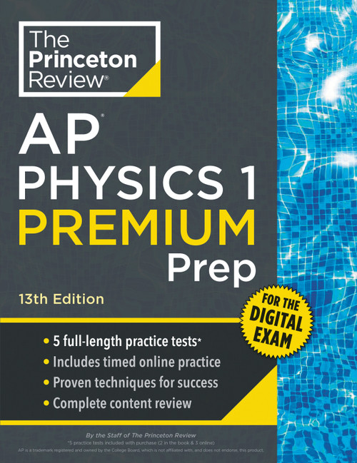 Princeton Review AP Physics 1 Premium Prep, 13th Edition (5 Practice Tests + Digital Practice Online + Content Review) by The Princeton Review, 9798217125142