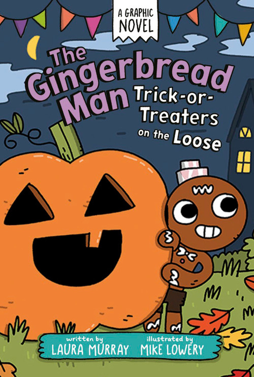 The Gingerbread Man: Trick-or-Treaters on the Loose: A Graphic Novel by Laura Murray, Mike Lowery, 9798217006038