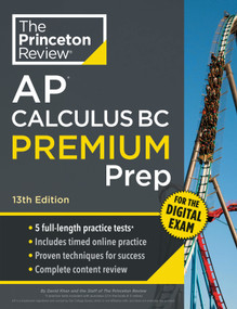 Princeton Review AP Calculus BC Premium Prep, 13th Edition (5 Practice Tests + Digital Practice Online + Content Review) by The Princeton Review, David Khan, 9798217125067