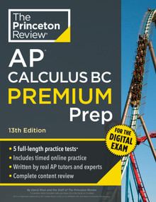 Princeton Review AP Calculus BC Premium Prep, 13th Edition (5 Practice Tests + Digital Practice Online + Content Review) by The Princeton Review, David Khan, 9798217125067
