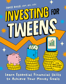 Investing for Tweens (Learn Essential Financial Skills to Achieve Your Money Goals) by Jamie Bosse, CFP, RFC, CCFC, 9798217151141