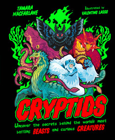 Cryptids (Uncover the Secrets Behind the World's Most Baffling Beasts and Curious Creatures) by Tamara Macfarlane, 9798217305674