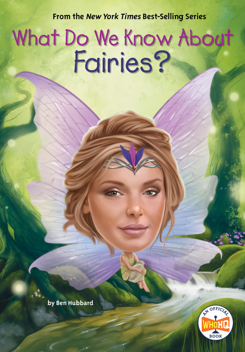 What Do We Know About Fairies? by Ben Hubbard, Who HQ, Laurie A. Conley, 9798217141586