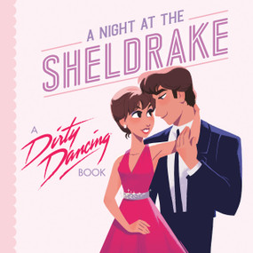 A Night at the Sheldrake (A Dirty Dancing Book) by Francesco Sedita, Hollie Mengert, 9780593891421