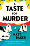 A Taste for Murder (A Novel) by Matt Baker, 9798892427548