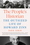The People's Historian (The Outsized Life of Howard Zinn) by Dave Zirin, 9780593473658
