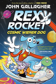 Rex Rocket: Cosmic Wiener Dog ((A Graphic Novel)) - 9780593712313 by John Gallagher, 9780593712313