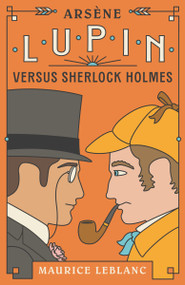 Arsène Lupin Versus Sherlock Holmes by Maurice Leblanc, George Morehead, 9798217009466