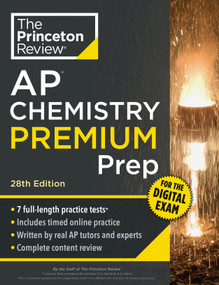 Princeton Review AP Chemistry Premium Prep, 28th Edition (7 Practice Tests + Digital Practice Online + Content Review) by The Princeton Review, 9798217125074
