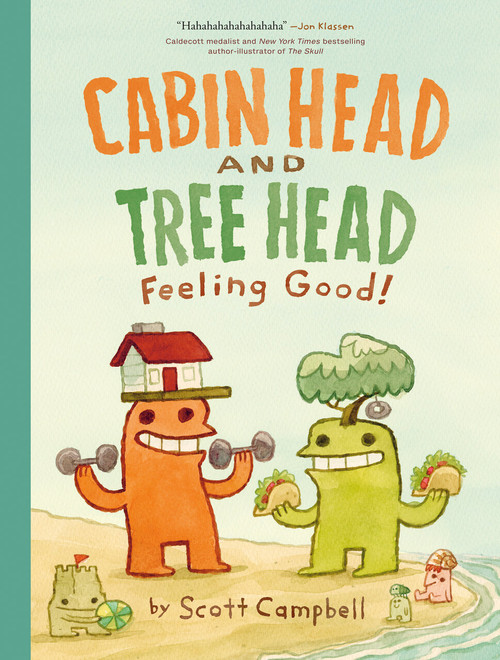 Feeling Good! (Cabin Head and Tree Head, Book #2) - 9781774885086 by Scott Campbell, 9781774885086