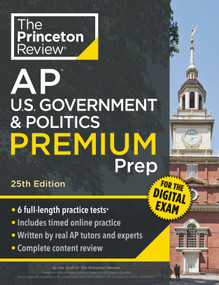 Princeton Review AP U.S. Government & Politics Premium Prep, 25th Edition (6 Practice Tests + Digital Practice Online + Content Review) by The Princeton Review, 9798217125173