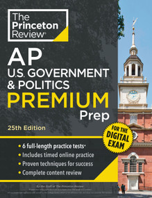 Princeton Review AP U.S. Government & Politics Premium Prep, 25th Edition (6 Practice Tests + Digital Practice Online + Content Review) by The Princeton Review, 9798217125173