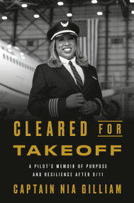 Cleared for Takeoff (A Pilot's Memoir of Purpose and Resilience After 9/11) by Captain Nia Gilliam, 9798217087464