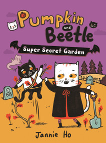 Pumpkin and Beetle: Super Secret Garden by Jannie Ho, Jannie Ho, 9780823459636
