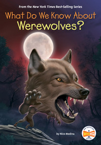 What Do We Know About Werewolves? by Nico Medina, Who HQ, Manuel Gutierrez, 9798217141630